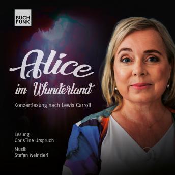 [German] - Alice im Wunderland - Konzertlesung nach Lewis Carroll (ungekürzt)