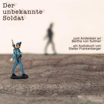 [German] - Der unbekannte Soldat - Zum Andenken an Bertha von Suttner (ungekürzt)