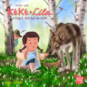 [German] - Kéké und Lila, Folge 1: Ein Hut im Wald (ungekuerzt)