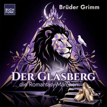 [German] - Der Glasberg - Grimm neu gehört - warm, verwunschen, gefährlich, Band 2 (ungekuerzt)