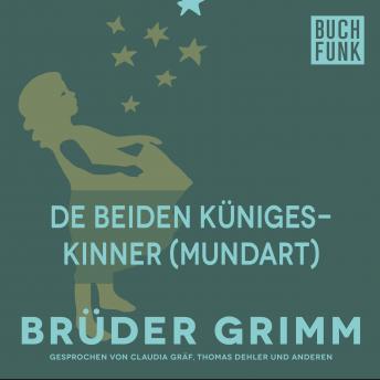 [German] - De beiden Künigeskinner (Mundart)