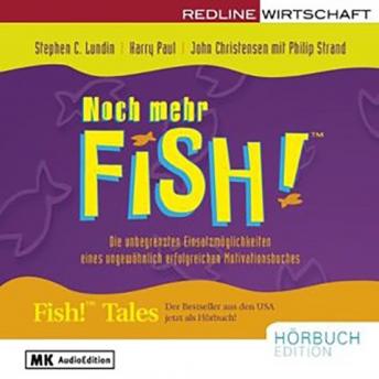 [German] - Noch mehr Fish!: Die unbegrenzten Einsatzmöglichkeiten eines ungewöhnlich erfolgreichen Motivationsbuchs