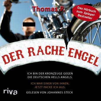 [German] - Der Racheengel: Ich bin der Kronzeuge gegen die deutschen Hells Angels. Ich war einer von ihnen, jetzt packe ich aus