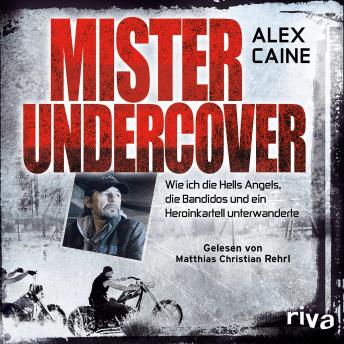 [German] - Mister Undercover: Wie ich die Hells Angels, Bandidos und ein Heroinkartell unterwanderte