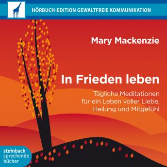 [German] - In Frieden leben (Ungekürzt): Tägliche Meditationen für ein Leben voller Liebe, Heilung und Mitgefühl