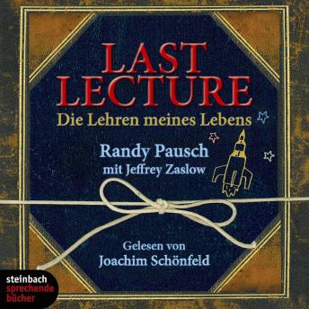 [German] - Last Lecture - Die Lehre meines Lebens (Ungekürzt)