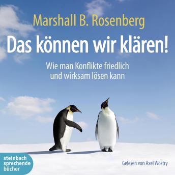 [German] - Das können wir klären! - Wie man Konflikte friedlich und wirksam lösen kann (Ungekürzt)