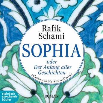 [German] - Sophia oder Der Anfang aller Geschichten (Gekürzt)