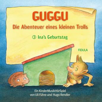 [German] - Guggu - Die Abenteuer eines kleinen Trolls: Ina's Geburtstag