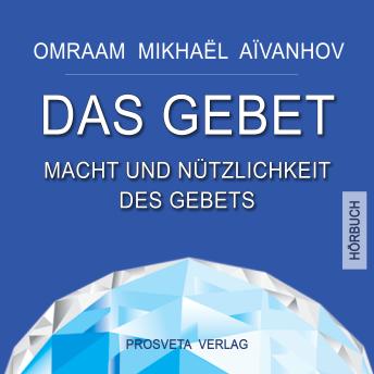 [German] - Das Gebet: Macht und Nützlichkeit des Gebets