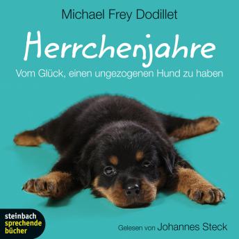 [German] - Herrchenjahre - Vom Glück, einen ungezogenen Hund zu haben (Gekürzt)