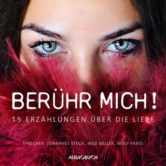 [German] - Berühr mich!: 15 Erzählungen über die Liebe