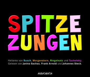[German] - Spitze Zungen: Heiteres von Busch, Morgenstern, Ringelnatz und Tucholsky