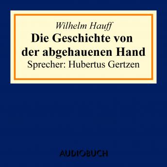Die Geschichte von der abgehauenen Hand, Audio book by Wilhelm Hauff