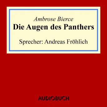 Die Augen des Panthers, Audio book by Ambrose Bierce