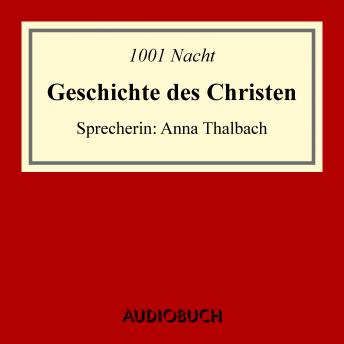 Geschichte des Christen, Audio book by 1001 Nacht