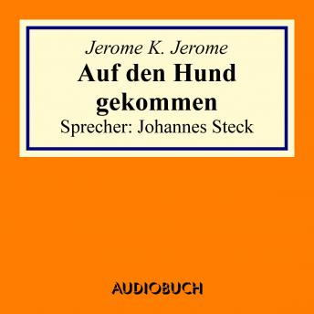 Auf den Hund gekommen, Audio book by Jerome K. Jerome