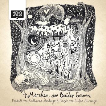 [German] - Rucke die guh, Blut ist im Schuh: 4 Märchen der Brüder Grimm