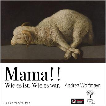 [German] - Mama!!: Wie es ist. Wie es war.