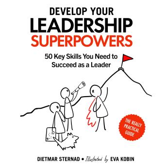 Download Develop Your Leadership Superpowers: 50 Key Skills You Need to Succeed as a Leader by Dietmar Sternad