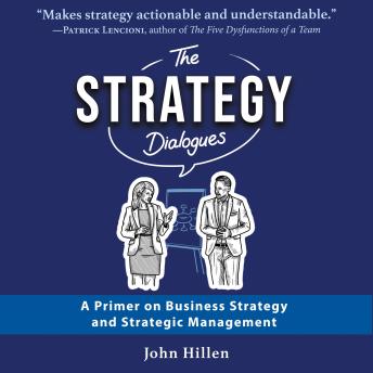 The Strategy Dialogues: A Primer on Business Strategy and Strategic Management