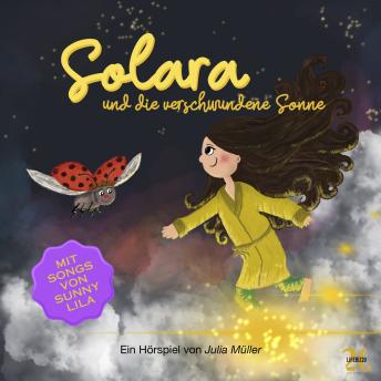 [German] - Solara und die verschwundene Sonne: Ein Hörspiel von Julia Müller