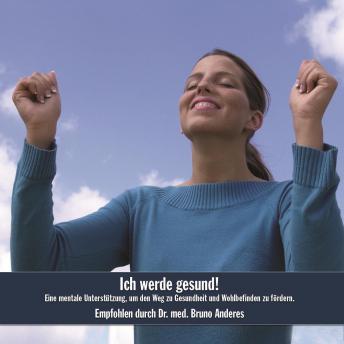[German] - Ich werde gesund!: Eine mentale Unterstützung, um den Weg zu Gesundheit und Wohlbefinden zu fördern.