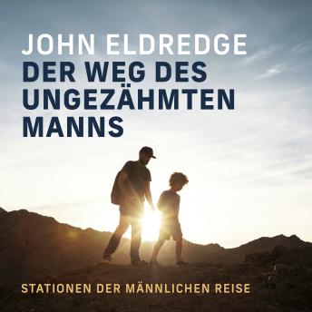 [German] - Der Weg des ungezähmten Mannes: Stationen der männlichen Reise