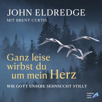 [German] - Ganz leise wirbst du um mein Herz: Wie Gott unsere Sehnsucht stillt