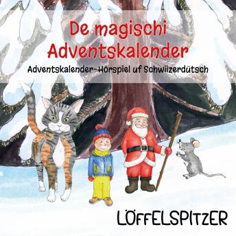 [German] - De magischi Adventskalender: Adventskalender-Hörspiel uf Schwiizerdütsch