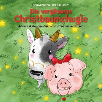 [German] - Die vergässene Christbaumchugle: Adventskalender-Gschicht uf Schwiizerdütsch