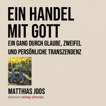 [German] - Ein Handel mit Gott: Ein Gang durch Glaube, Zweifel und persönliche Transzendenz