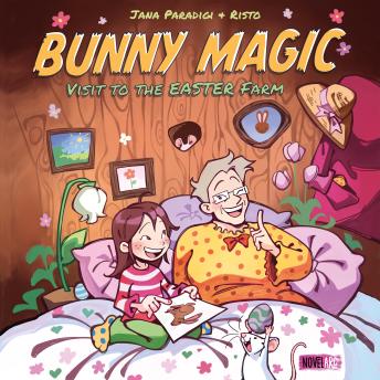 Bunny Magic - A Visit to the Easter Farm: A Fantastic Easter Adventure Picture Book with a Cute and Cozy Bedtime Story for Children Ages 4-8 Years.