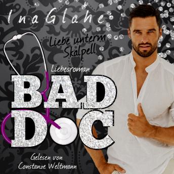 Download Bad Doc - Liebe unterm Skalpell: Sinnlicher Liebesroman by Ina Glahe
