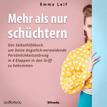 [German] - Mehr als nur schüchtern: Das Selbsthilfebuch, um Deine ängstlich-vermeidende Persönlichkeitsstörung in 4 Etappen in den Griff zu bekommen