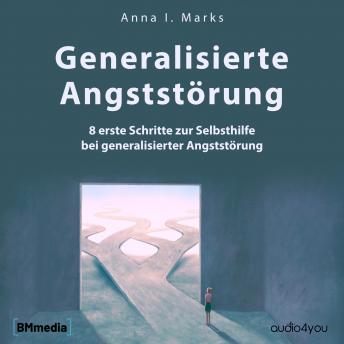 [German] - Generalisierte Angststörung: 8 erste Schritte zur Selbsthilfe bei generalisierter Angststörung
