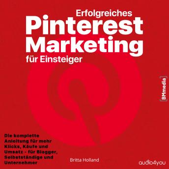 [German] - Erfolgreiches Pinterest Marketing für Einsteiger: Die komplette Anleitung für mehr Klicks, Käufe und Umsatz – für Blogger, Selbstständige und Unternehmer