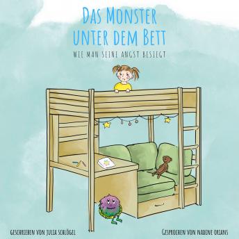 Download Das Monster unter dem Bett: Wie man seine Angst besiegt by Julia Schlögel