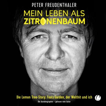 [German] - Mein Leben als Zitronenbaum: Die Lemon Tree-Story: Fools Garden, der Welthit und ich
