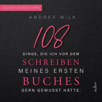 [German] - 108 Dinge, die ich vor dem Schreiben meines ersten Buches gern gewusst hätte