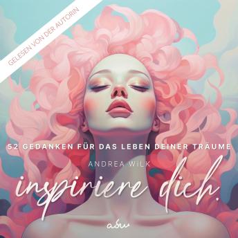 [German] - Inspiriere dich: 52 Gedanken für das Leben deiner Träume