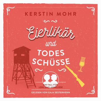 [German] - Eierlikör und Todesschüsse: Ein Fall für Loni und Anneliese