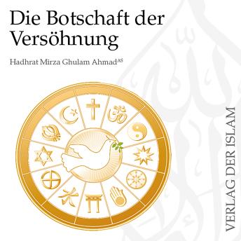 [German] - Die Botschaft der Versöhnung | Hadhrat Mirza Ghulam Ahmad