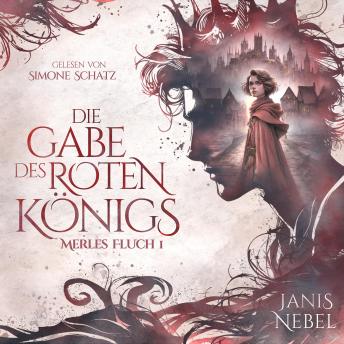 [German] - Die Gabe des Roten Königs: Band 1 der Merles Fluch Trilogie