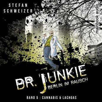 [German] - Dr. Junkie - Berlin im Rausch: Band 5: Cannabis und Lachgas