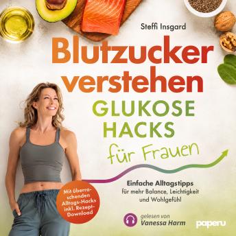 [German] - Blutzucker verstehen: Glukose-Hacks für Frauen: Einfache Alltags-Tipps für mehr Balance, Leichtigkeit und Wohlgefühl