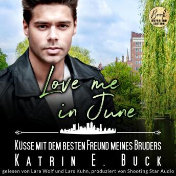 [German] - Love me in June: Küsse mit dem besten Freund meines Bruders - Eine Familie zum Verlieben, Band 6 (ungekürzt) German Edition