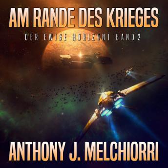 [German] - Am Rande des Krieges (Der ewige Horizont, Band 2): Ein gnadenloser Feind, eine unmögliche Mission: Das nächste Kapitel der packenden Military-Space-Opera.