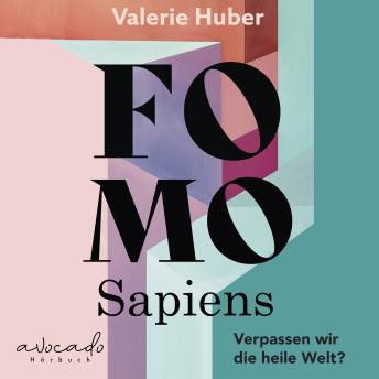 [German] - FOMO Sapiens - Verpassen wir die heile Welt?: 34 Fragen, die mich nachts wachhalten | positives Denken, positive Psychologie, positives Mindset