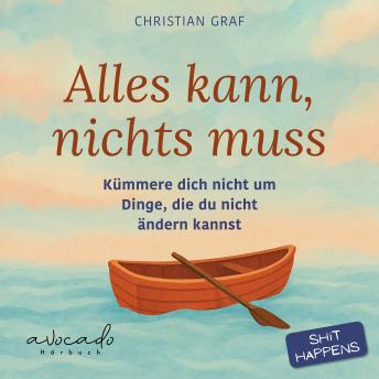 [German] - Alles kann, nichts muss: Kümmere dich nicht um Dinge, die du nicht ändern kannst | Kurzgeschichten aus dem echten Leben. Humorvoll, ehrlich, entlastend.